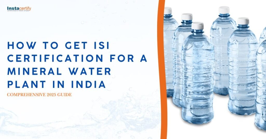 How to Get ISI Certification for a Mineral Water Plant in India: A Comprehensive 2025 Guide