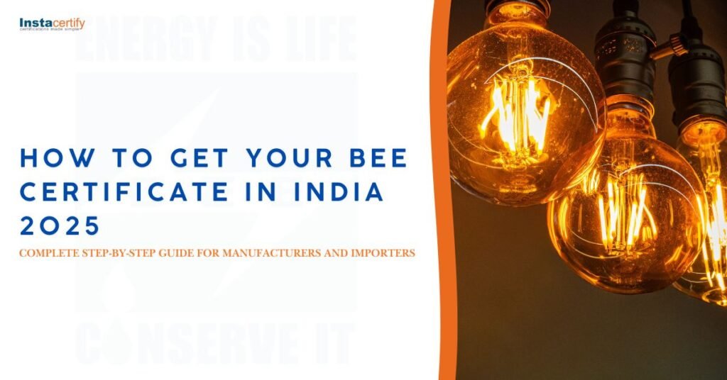 How to Get Your BEE Certificate in India 2025: The Complete Step-by-Step Guide for Manufacturers and Importers
