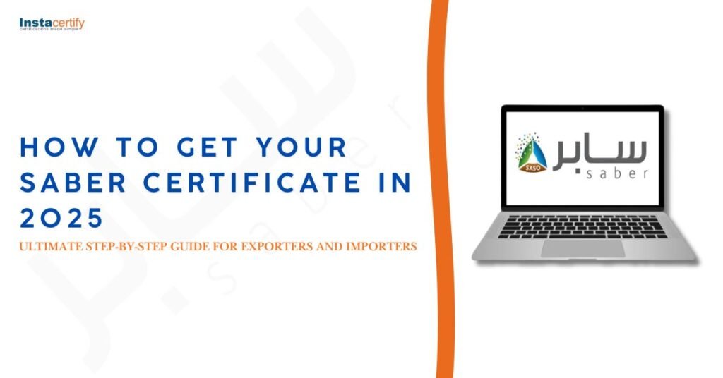How to Get Your SABER Certificate in 2025: The Ultimate Step-by-Step Guide for Exporters and Importers