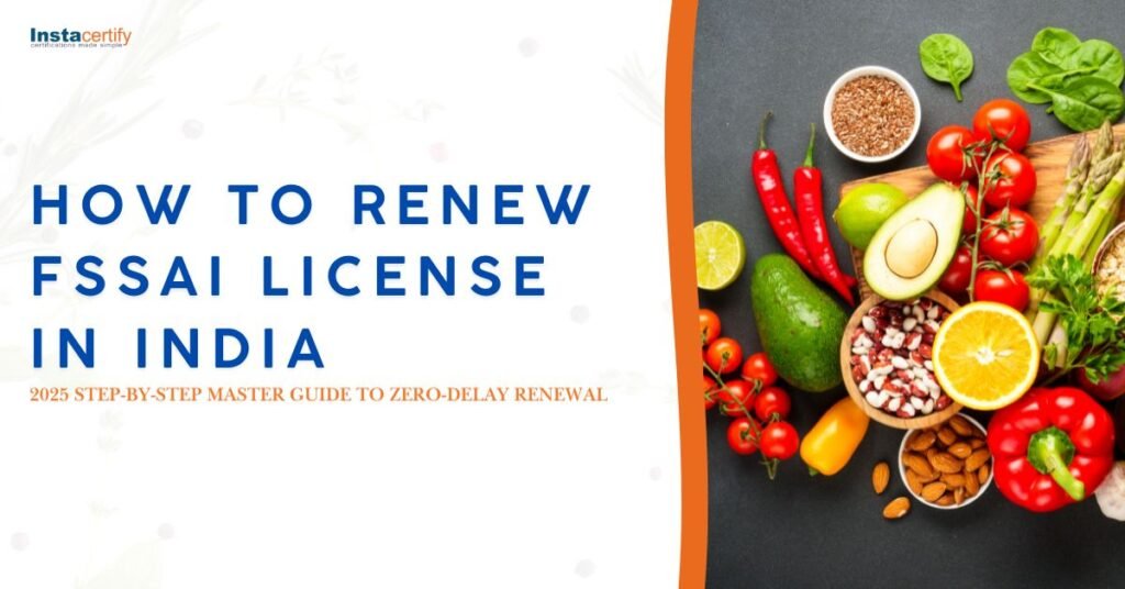 How to Renew FSSAI License in India: The 2025 Step-by-Step Master Guide to Zero-Delay Renewal