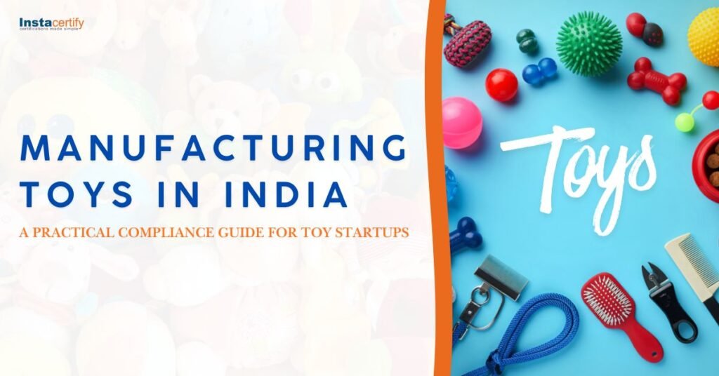 Manufacturing Toys in India: A Practical Compliance Guide for Toy Startups