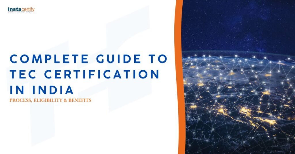 Complete Guide to TEC Certification in India: Process, Eligibility & Benefits