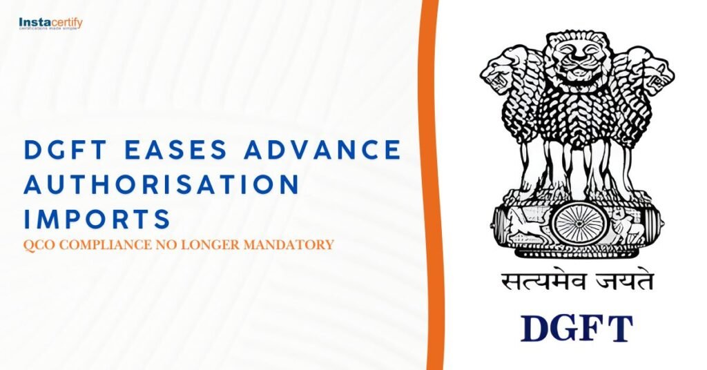 DGFT Eases Advance Authorisation Imports: QCO Compliance No Longer Mandatory