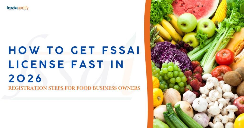 How to Get FSSAI License Fast in 2026: Registration Steps for Food Business Owners