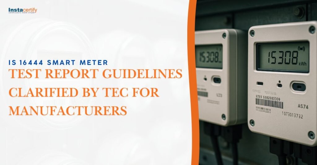 IS 16444 Smart Meter Test Report Guidelines Clarified by TEC for Manufacturers