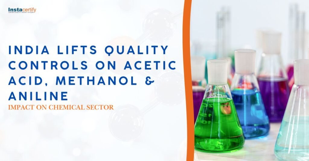 India Lifts Quality Controls on Acetic Acid, Methanol & Aniline: Impact on Chemical Sector
