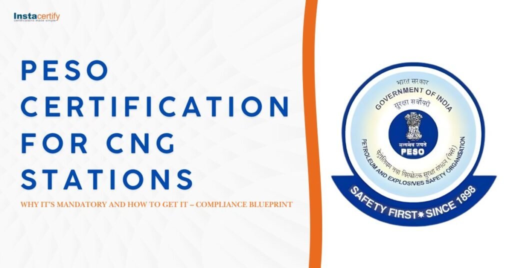 PESO Certification for CNG Stations: Why It’s Mandatory and How to Get It – Compliance Blueprint