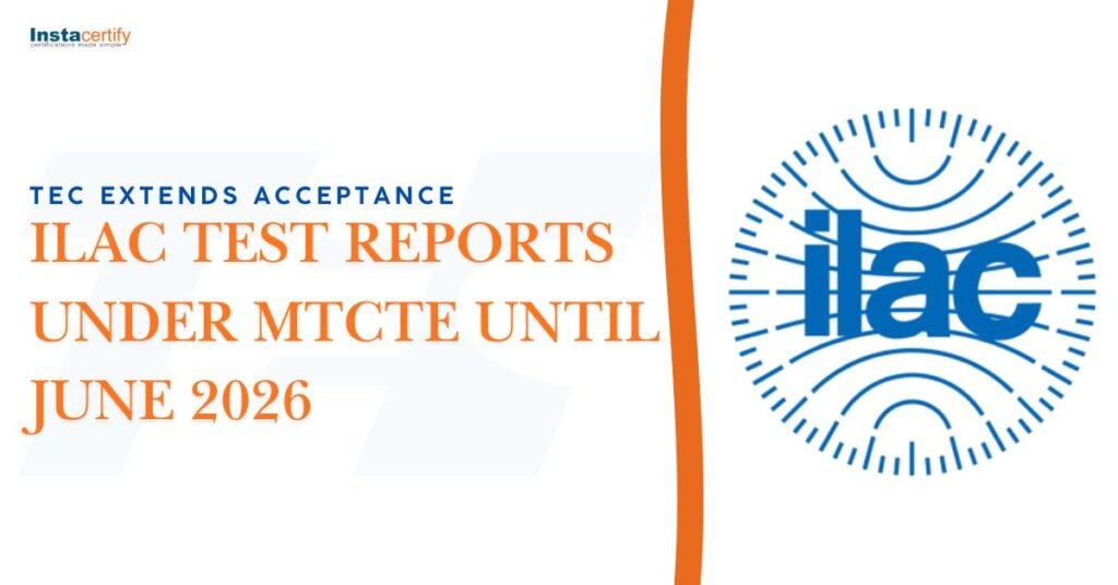 TEC Extends Acceptance of ILAC Test Reports Under MTCTE Until June 2026