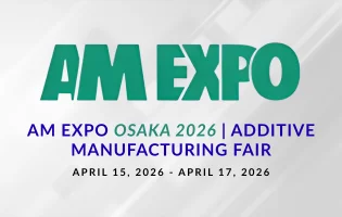 AM EXPO Osaka 2026 | Additive Manufacturing Fair