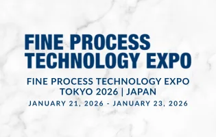 Fine Process Technology Expo Tokyo 2026 | Japan